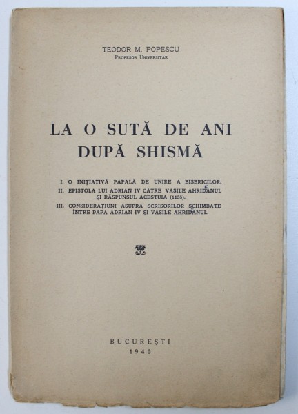 LA O SUTA DE ANI DUPA SHISMA  -  O INITIATIVA PAPALA DE UNIRE A BISERICILOR , EPISTOLA LUI ADRIAN IV CATRE VASILE AHRIDANUL SI RASPUNSUL ACESTUIA ( 1155 ) de TEODOR POPESCU , 1940