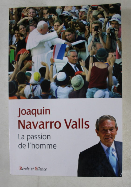 LA PAISSON DE L 'HOMME  - SOUVENIRS , RENCONTRES ET REFLEXIONS ENTRE HISTOIRE ET ACTUALITE par JOAQUIN NAVARRO VALLS , 2010
