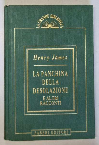 LA PANCHINA DELLA DESOLAZIONE E ALTRI RACCONTI di HENRY JAMES , TEXT IN LIMBA ITALIANA , 1995