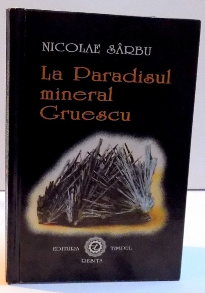 LA PARADISUL MINERAL GRUESCU de NICOLAE SARBU , 2001