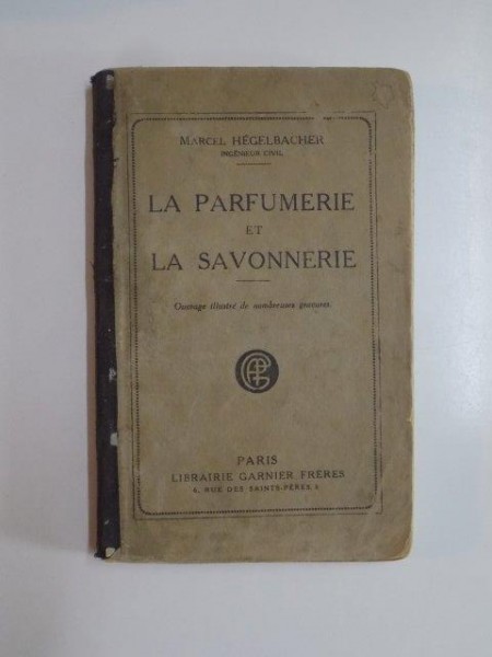 LA PARFUMERIE ET LA SAVONNERIE par MARCEL HEGELBACHER  1924