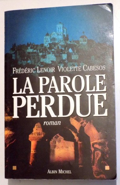 LA PAROLE PERDUE par FREDERIC LENOIR et VIOLETTE CABESOS , 2011