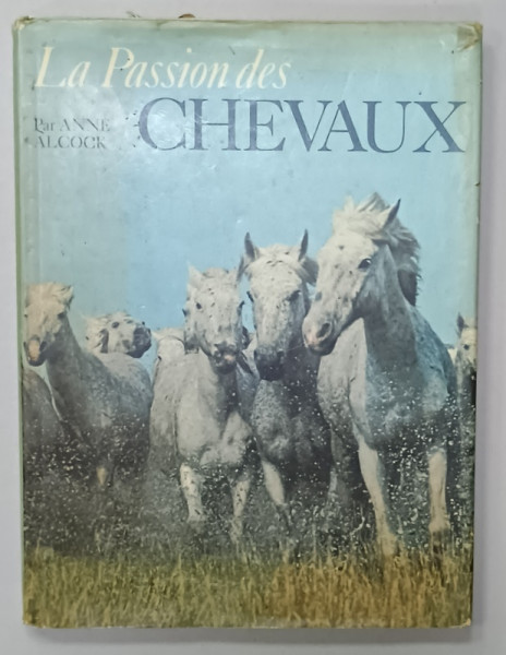 LA PASSION DES CHEVAUX par ANNE ALCOCK , ALBUM CU FOTOGRAFII SI TEXT , 1975