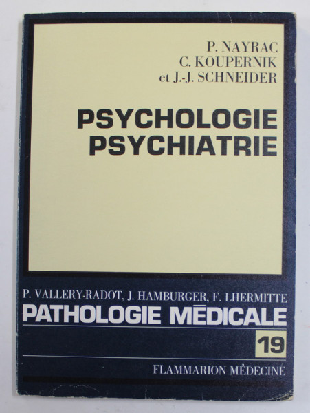LA PATHOLOGIE MEDICALE - PSYCHOLOGIE - PSYCHIATRIE par P. NAYRAC ...J. - J. SCHNEIDER , 1973
