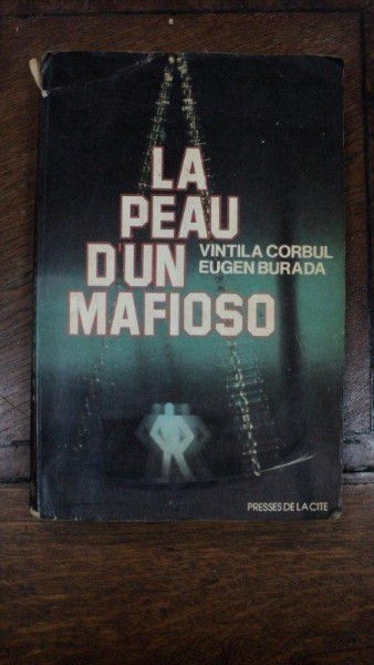 La peau d'un mafioso, Vintila Corbul, Eugen Burada, Paris 1980 cu dedicatia autorilor