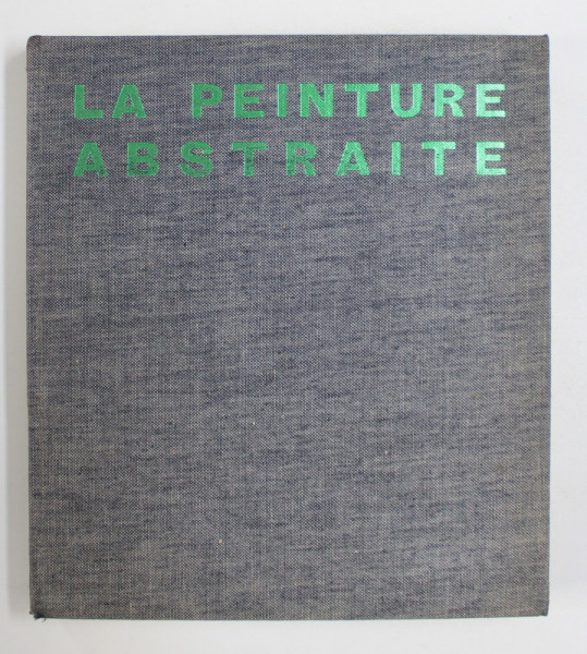 LA PEINTURE ABSTRAITE SA GENESE , SON EXPANSION par MICHEL SEUPHOR , 1962