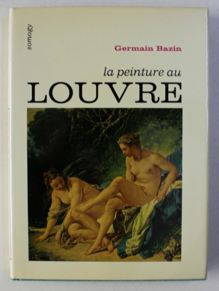 LA PEINTURE AU LOUVRE par GERMAIN BAZIN , 1974
