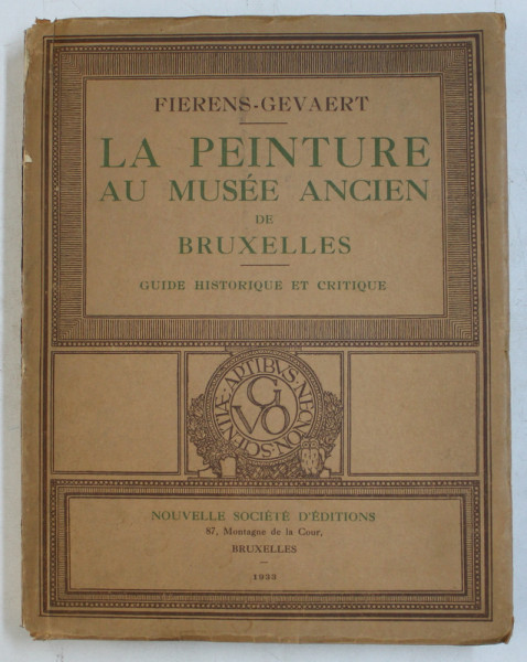 LA PEINTURE AU MUSEE ANCIEN DE BRUXELLES - GUIDE HISTORIQUE ET CRITIQUE par FIERENS - GEVAERT , 1931