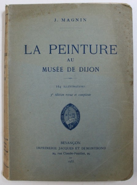 LA PEINTURE AU MUSEE DU DIJON par J. MAGNIN , 1933