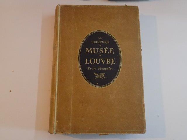 LA PEINTURE AU MUSEE DU LOUVRE. TOME I: ECOLE FRANCAIS  1929