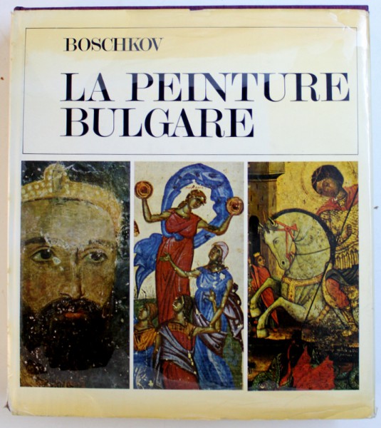 LA PEINTURE BULGARE - DES ORIGINES AU XIXe SIECLE par ATANAS BOSCHKOV,, 1974