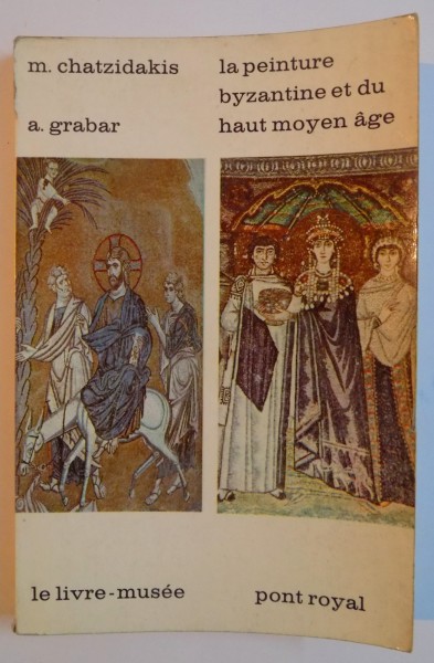 LA PEINTURE BYZANTINE ET DU HAUT MOYEN AGE par MANOLIS CHATZIDAKIS , ANDRE GRABAR , 1965 *PREZINTA URME DE UZURA