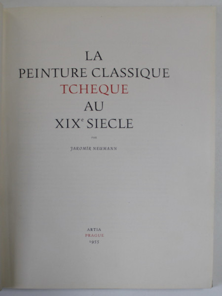 LA PEINTURE CLASSIQUE TCHEQUE AU XIX e SIECLE par JAROMIR NEUMANN , 1955