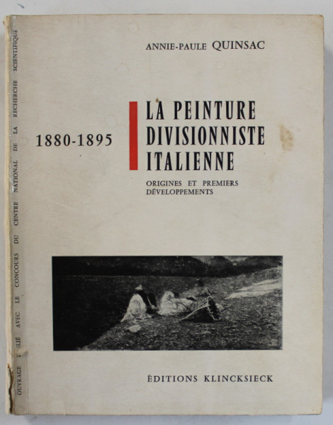 LA PEINTURE DIVISIONNISTE ITALIENNE 1880 -1895 , ORIGINES ET PREMIERS DEVELOPPEMENTS par ANNIE - PAULIE QUINSAC , 1972