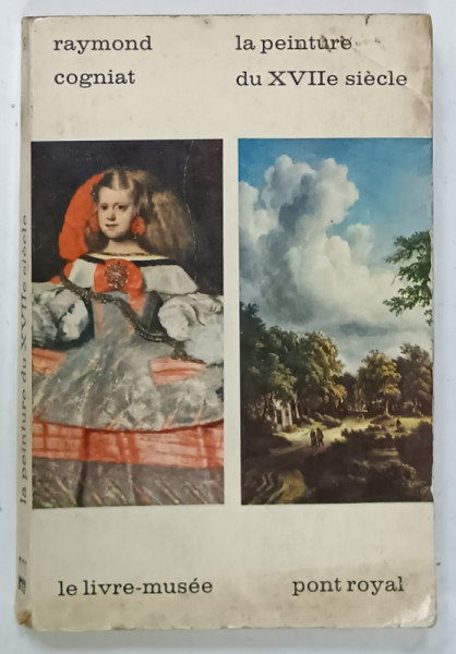 LA PEINTURE DU XVIIe SIECLE par RAYMOND COGNIAT , 1964, PREZINTA HALOURI DE APA SI PETE