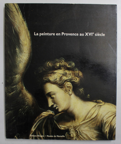 LA PEINTURE EN PROVENCE AU XVI e SIECLE , 1987