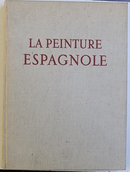 LA PEINTURE ESPAGNOLE  DE VELASQUEZ A PICASSO , text de JACQUES LASSAIGNE , 1952