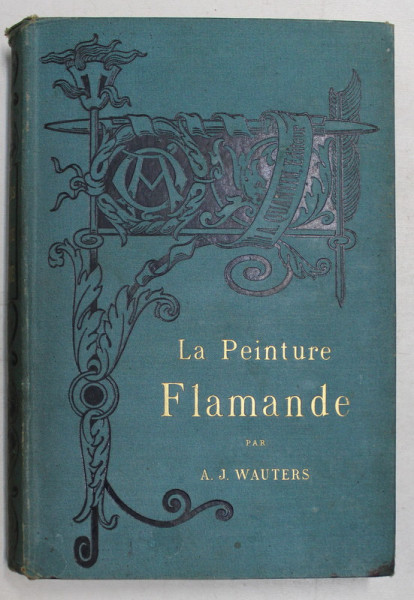 LA PEINTURE FLAMANDE par A . - J. WAUTERS , 1911