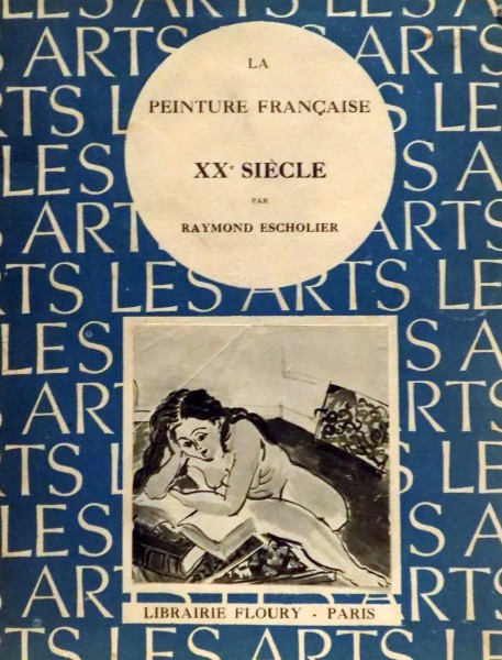 LA PEINTURE FRANCAISE, XXe SIECLE par RAYMOND ESCHOLIER , 1937