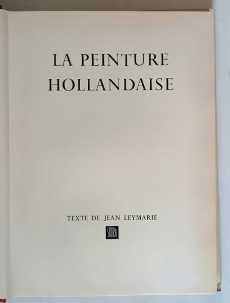 LA PEINTURE HOLLANDAISE , texte de JEAN LEYMARIE , 1956 *SKIRA MARE