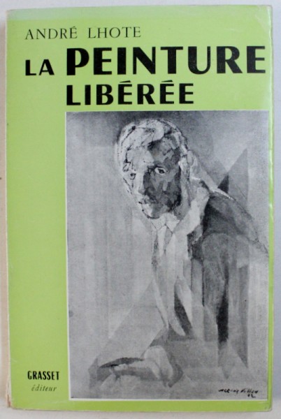 LA PEINTURE LIBEREE par ANDRE LHOTE , 1956