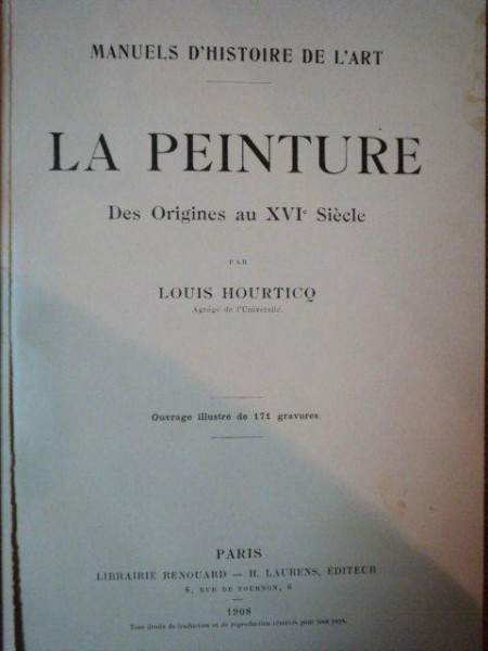 LA PEINTURE MANUELS D'HISTOIRE DE L'ART, DES ORIGINES AU XVI SIECLE PAR LOUIS HOURTICO, PARIS, 1908