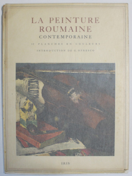 LA PEINTURE ROUMAINE CONTEMPORAINE , 12 PLANCHES EN COLULEURS , introduction de G. OPRESCO , 1944