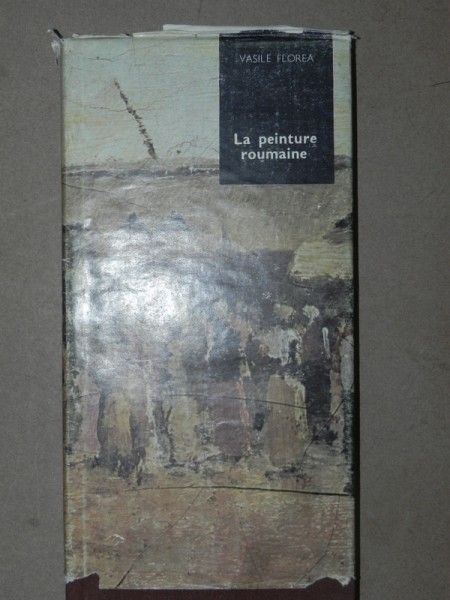 LA PEINTURE ROUMAINE - VASILE FLOREA  BUCAREST 1982