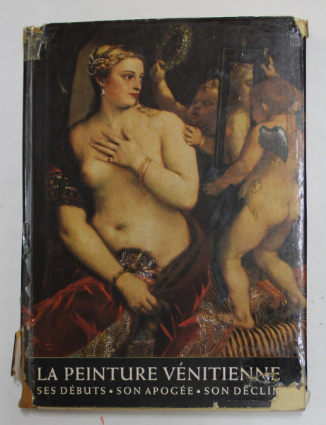 LA PEINTURE VENITIENNE  - SES DEBUTS , SON APOGEE , SON DECLIN par JEAN  - LOUIS VAUDOYER , 1958