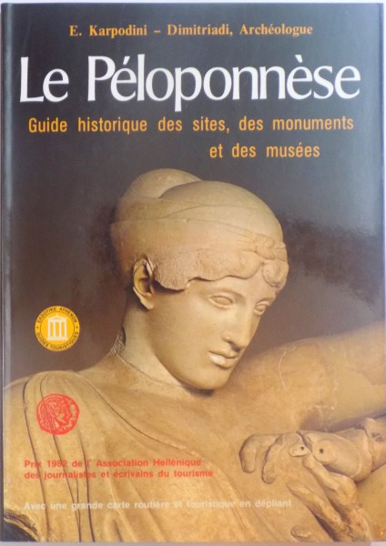 LA PELOPONNESE, GUIDE HISTORIQUE DES SITES, DES MONUMENTS ET DES MUSEES de E. KARPODINI - DIMITRIADI ARCHEOLOGUE, 1994