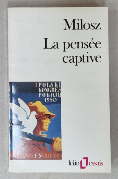 LA PENSEE CAPTIVE , ESSAI SUR LES LOGOCRATIES POPULAIRES par CZESLAW MILOSZ , 1953