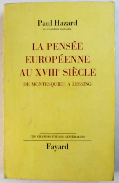 LA PENSEE EUROPENEE AU XVIII e SIECLE de MONTESQUIEU A LESSING  par PAUL HAZARD , 1963