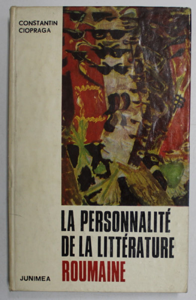 LA PERSONNALITE DE LA LITTERATURE ROUMANIE par CONSTANTIN CIOPRAGA , 1975