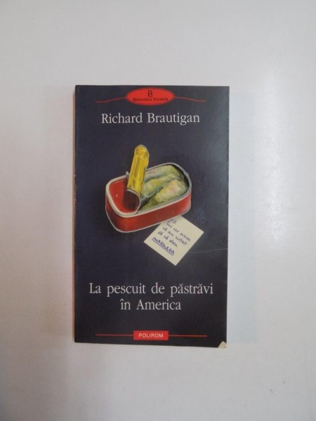 LA PESCUIT DE PASTRAVI IN AMERICA de RICHARD BRAUTIGAN 2004