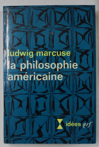 LA PHILOSOPHIE AMERICAINE par LUDWIG MARCUSE , 1967
