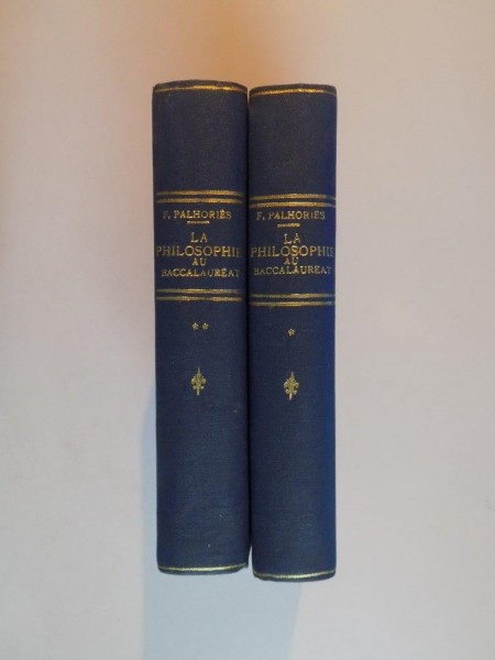 LA PHILOSOPHIE AU BACCALAUREAT. CLASSES DE PHILOSOPHIE ET DE MATHEMATIQUES par F. PALHORIES, TOME I-II  1936