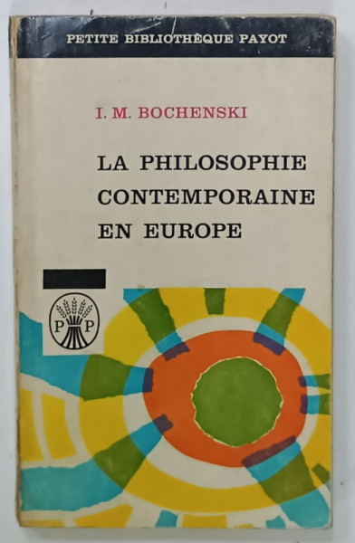 LA PHILOSOPHIE CONTEMPORAINE EN EUROPE par I.M. BOCHENSCKI , 1962 , PREZINTA URME DE UZURA
