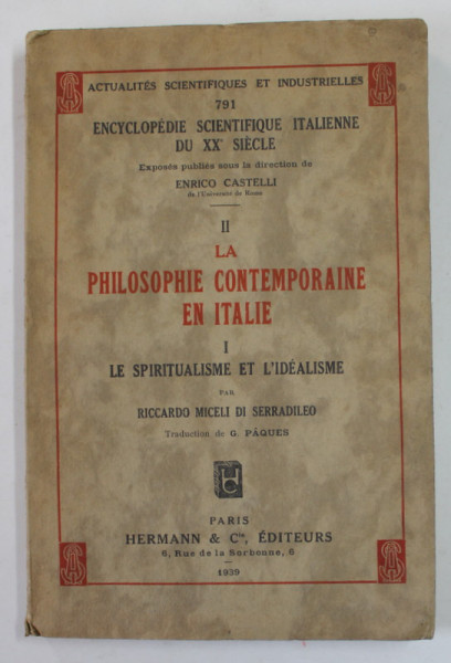 LA PHILOSOPHIE CONTEMPORAINE EN ITALIE I. LE SPIRITUALISME ET L 'IDEALISME par RICCARDO MICELI DI SERRADILEO , 1939