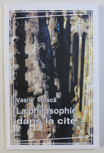 LA PHILOSOPHIE DANS LA CITE - TROIS FABLES DE PHILOSOPHIE POLITIQUE ET UNE INTRODUCTION par VASILE MUSCA DEDICATIE*