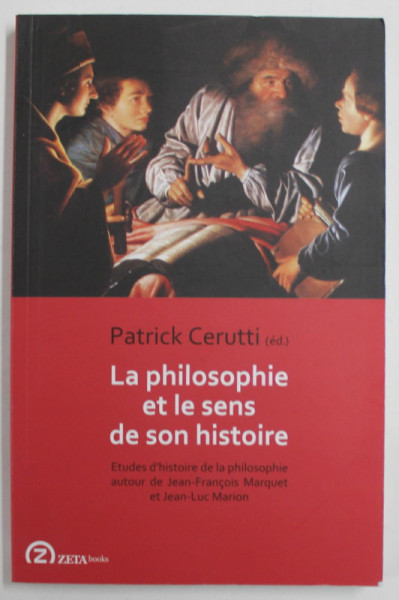 LA PHILOSOPHIE ET LE SENS DE SON HISTOIRE by PATRICK CERUTTI (ed.) , 2013
