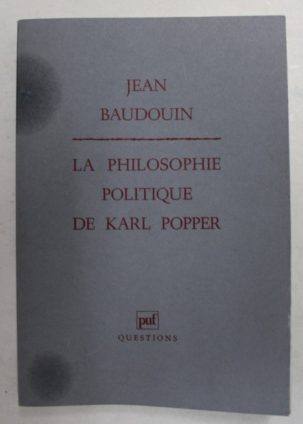 LA PHILOSOPHIE POLITIQUE DE KARL POPPER par JEAN BAUDOUIN , 1994