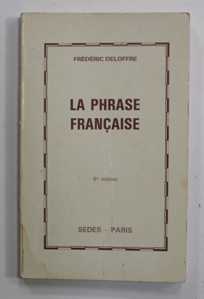 LA PHRASE FRANCAISE par FREDERIC DELOFFRE , 1988 , PREZINTA PETE SI URME DE UZURA