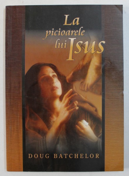 LA PICIOARELE LUI ISUS de DOUG BATCHELOR , 2003