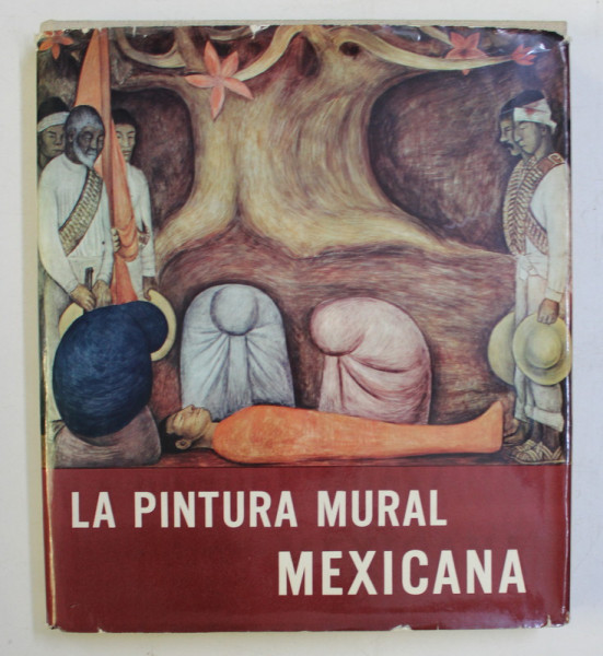 LA PINTURA MURAL DE LA REVOLUCION MEXICANA , 1967