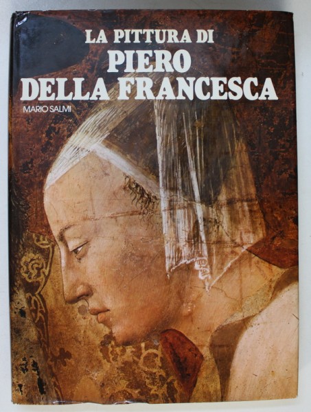 LA PITTURA DI PIERO DELLA FRANCESCA di MARIO SALMI , 1979