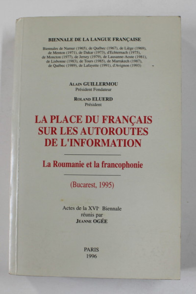 LA PLACE DU FRANCAIS SUR LES AUTORUTES DE L 'INFORMATION - LA ROUMANIE ET LA FRANCOPHONIE , BUCAREST 1995 , APARUTA 1996