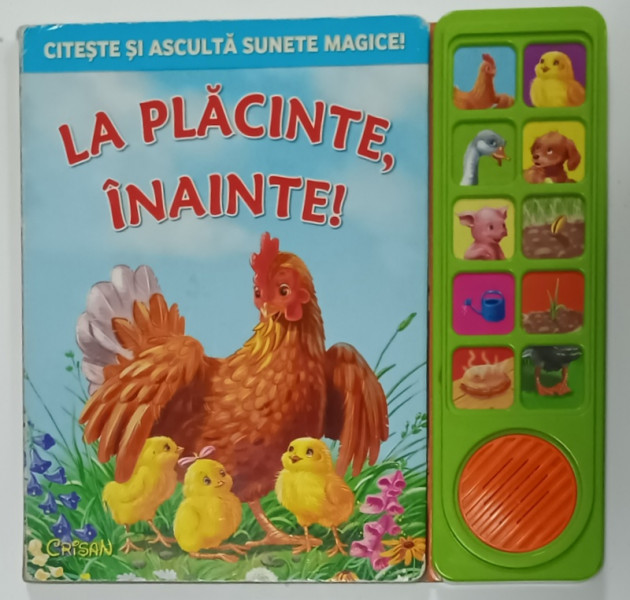 LA PLACINTE , INAINTE ! CARTE CU DISPOZITIV CARE EMITE SUNETE PRIN APASARE , 2011