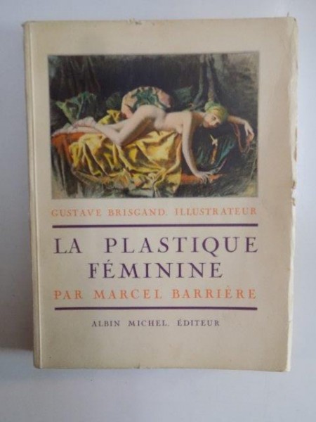 LA PLASTIQUE FEMINIME par MARCEL BARRIERE, CONTINE DEDICATIA AUTORULUI 1929