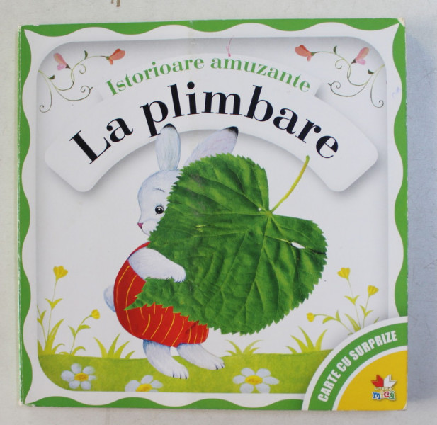 LA PLIMBARE  - SERIA ' ISTORIOARE AMUZANTE  ' - CARTE CU SURPRIZE , 2013