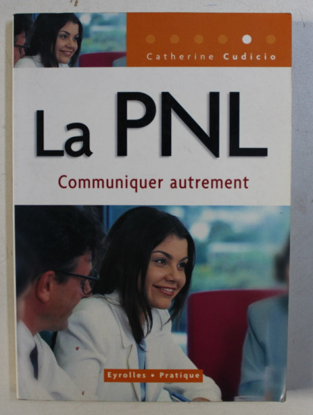 LA PNL - COMUNNUNIQUER AUTREMENT par CATHERINE CUDICIO , 2003